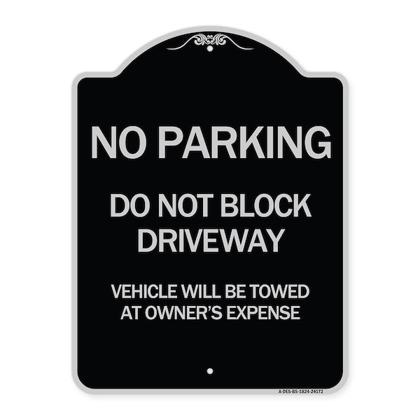 Signmission Do Not Block Driveway Vehicle Will Towed Owners Expense Aluminum Sign, 18" L, 24" H, BS-1824-24172 A-DES-BS-1824-24172 - main